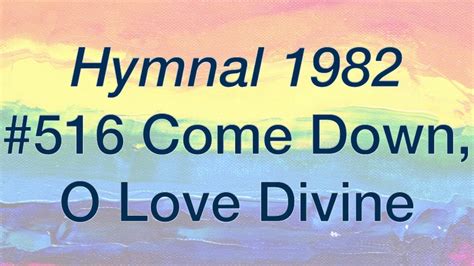 divain 516|516. Come down, O Love divine .